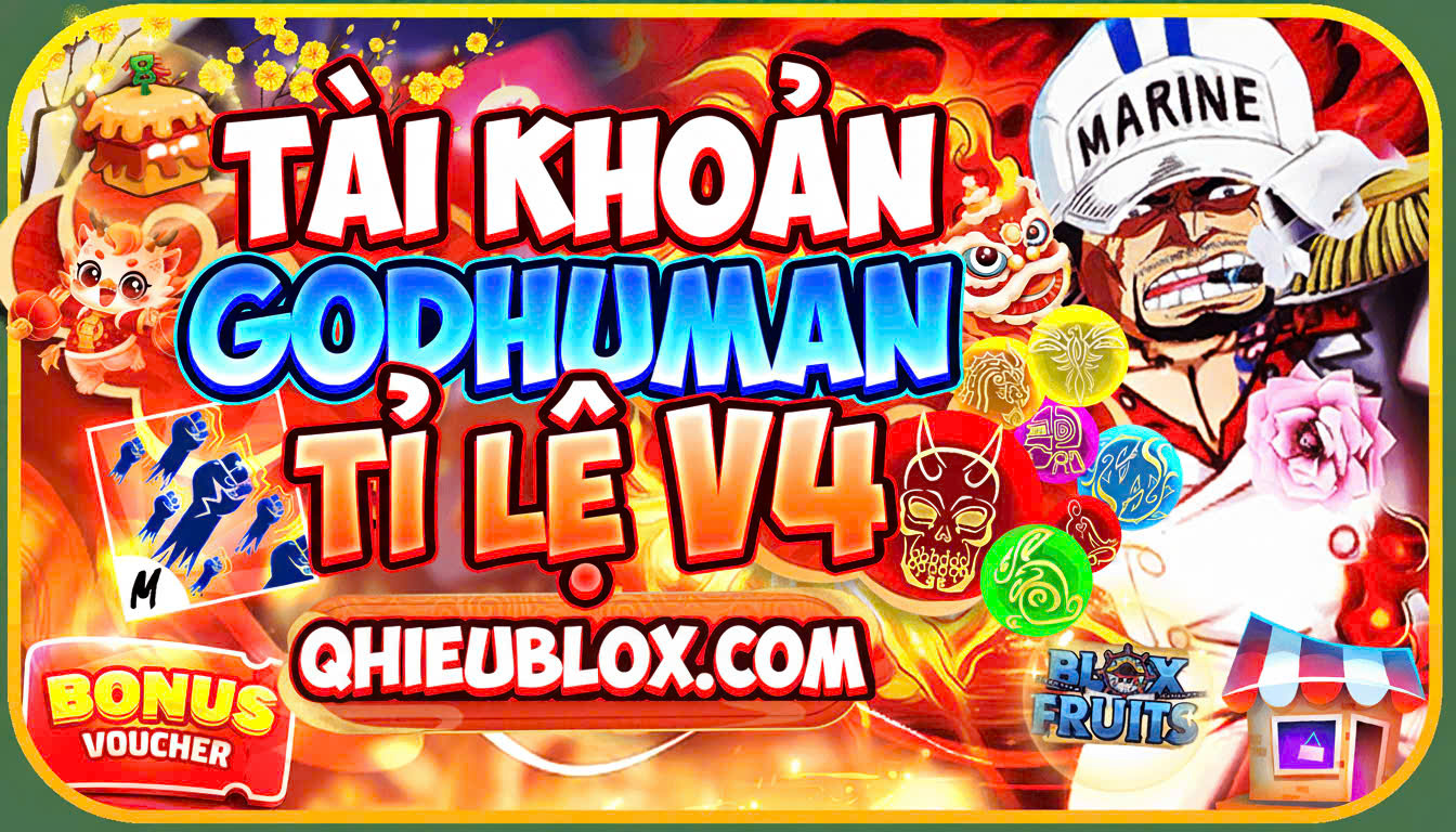 TÀI KHOẢN 100% CÓ GODHUMAN CÓ TỈ LỆ V4 CỰC CAO