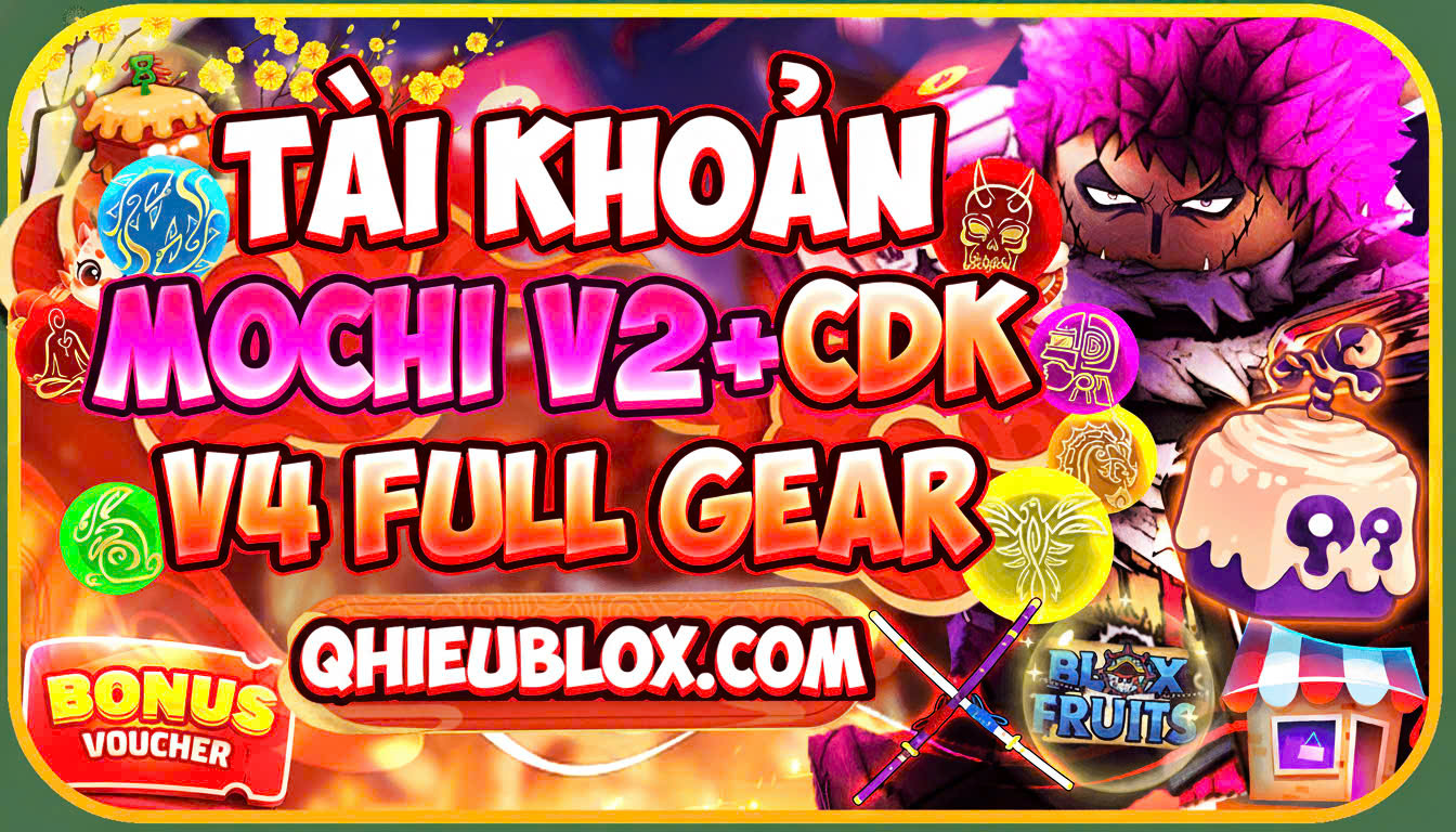 TÀI KHOẢN MOCHI V2 SONG KIẾM VÀ TỘC V4 FULL GEAR
